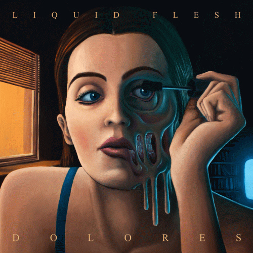 Liquid Flesh : Dolores